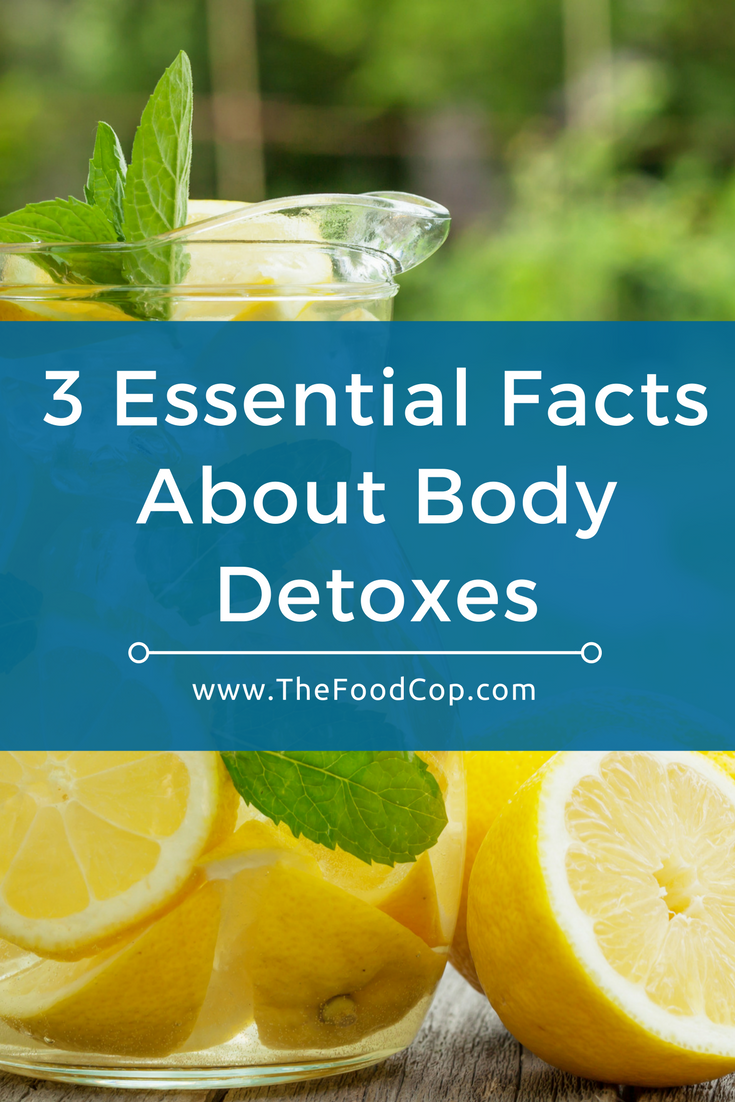 Three Essential Facts About Body Detoxes | The Food Cop